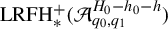 upper L upper R upper F upper H Subscript asterisk Superscript plus Baseline left parenthesis script upper A Subscript q 0 comma q 1 Superscript upper H 0 minus h 0 minus h Baseline right parenthesis