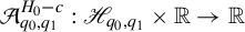script upper A Subscript q 0 comma q 1 Superscript upper H 0 minus c Baseline colon script upper H Subscript q 0 comma q 1 Baseline times double struck upper R right arrow double struck upper R