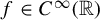 f element of upper C Superscript infinity Baseline left parenthesis double struck upper R right parenthesis