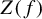 upper Z left parenthesis f right parenthesis