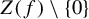 upper Z left parenthesis f right parenthesis minus StartSet 0 EndSet