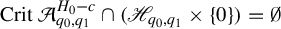 upper C r i t script upper A Subscript q 0 comma q 1 Superscript upper H 0 minus c Baseline intersection left parenthesis script upper H Subscript q 0 comma q 1 Baseline times StartSet 0 EndSet right parenthesis equals normal empty set