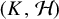 left parenthesis upper K comma script upper H right parenthesis