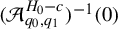left parenthesis script upper A Subscript q 0 comma q 1 Superscript upper H 0 minus c Baseline right parenthesis Superscript negative 1 Baseline left parenthesis 0 right parenthesis