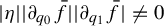 StartAbsoluteValue eta EndAbsoluteValue StartAbsoluteValue partial differential Subscript q 0 Baseline f overbar EndAbsoluteValue StartAbsoluteValue partial differential Subscript q 1 Baseline f overbar EndAbsoluteValue not equals 0