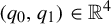 left parenthesis q 0 comma q 1 right parenthesis element of double struck upper R Superscript 4