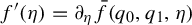 f prime left parenthesis eta right parenthesis equals partial differential Subscript eta Baseline ModifyingAbove f With bar left parenthesis q 0 comma q 1 comma eta right parenthesis