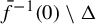 ModifyingAbove f With bar Superscript negative 1 Baseline left parenthesis 0 right parenthesis minus normal upper Delta