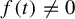 f left parenthesis t right parenthesis not equals 0