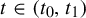 t element of left parenthesis t 0 comma t 1 right parenthesis