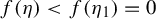 f left parenthesis eta right parenthesis less than f left parenthesis eta 1 right parenthesis equals 0