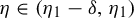 eta element of left parenthesis eta 1 minus delta comma eta 1 right parenthesis