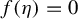 f left parenthesis eta right parenthesis equals 0