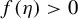 f left parenthesis eta right parenthesis greater than 0