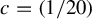c equals left parenthesis 1 divided by 20 right parenthesis