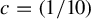 c equals left parenthesis 1 divided by 10 right parenthesis
