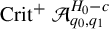 upper C r i t Superscript plus Baseline script upper A Subscript q 0 comma q 1 Superscript upper H 0 minus c