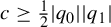 c greater than or equals one half StartAbsoluteValue q 0 EndAbsoluteValue StartAbsoluteValue q 1 EndAbsoluteValue