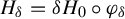 upper H Subscript delta Baseline equals delta upper H 0 ring phi Subscript delta