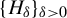 left brace upper H Subscript delta Baseline right brace Subscript delta greater than 0