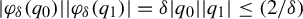 StartAbsoluteValue phi Subscript delta Baseline left parenthesis q 0 right parenthesis EndAbsoluteValue StartAbsoluteValue phi Subscript delta Baseline left parenthesis q 1 right parenthesis EndAbsoluteValue equals delta StartAbsoluteValue q 0 EndAbsoluteValue StartAbsoluteValue q 1 EndAbsoluteValue less than or equals left parenthesis 2 divided by delta right parenthesis