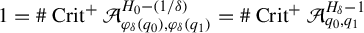 1 equals number sign upper C r i t Superscript plus Baseline script upper A Subscript phi Sub Subscript delta Subscript left parenthesis q 0 right parenthesis comma phi Sub Subscript delta Subscript left parenthesis q 1 right parenthesis Superscript upper H 0 minus left parenthesis 1 divided by delta right parenthesis Baseline equals number sign upper C r i t Superscript plus Baseline script upper A Subscript q 0 comma q 1 Superscript upper H Super Subscript delta Superscript minus 1