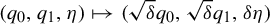left parenthesis q 0 comma q 1 comma eta right parenthesis right arrow from bar left parenthesis StartRoot delta EndRoot q 0 comma StartRoot delta EndRoot q 1 comma delta eta right parenthesis