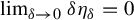 limit Underscript delta right arrow 0 Endscripts delta eta Subscript delta Baseline equals 0