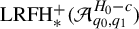 upper L upper R upper F upper H Subscript asterisk Superscript plus Baseline left parenthesis script upper A Subscript q 0 comma q 1 Superscript upper H 0 minus c Baseline right parenthesis