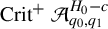 upper C r i t Superscript plus Baseline script upper A Subscript q 0 comma q 1 Superscript upper H 0 minus c