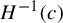 upper H Superscript negative 1 Baseline left parenthesis c right parenthesis