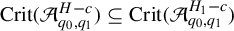 upper C r i t left parenthesis script upper A Subscript q 0 comma q 1 Superscript upper H minus c Baseline right parenthesis subset of or equal to upper C r i t left parenthesis script upper A Subscript q 0 comma q 1 Superscript upper H 1 minus c Baseline right parenthesis
