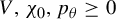 upper V comma chi 0 comma p Subscript theta Baseline greater than or equals 0
