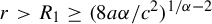 r greater than upper R 1 greater than or equals left parenthesis 8 a alpha divided by c squared right parenthesis Superscript 1 divided by alpha minus 2