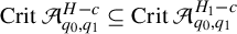 upper C r i t script upper A Subscript q 0 comma q 1 Superscript upper H minus c Baseline subset of or equal to upper C r i t script upper A Subscript q 0 comma q 1 Superscript upper H 1 minus c