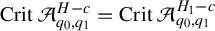 upper C r i t script upper A Subscript q 0 comma q 1 Superscript upper H minus c Baseline equals upper C r i t script upper A Subscript q 0 comma q 1 Superscript upper H 1 minus c