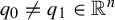 q 0 not equals q 1 element of double struck upper R Superscript n