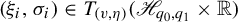 left parenthesis xi Subscript i Baseline comma sigma Subscript i Baseline right parenthesis element of upper T Subscript left parenthesis v comma eta right parenthesis Baseline left parenthesis script upper H Subscript q 0 comma q 1 Baseline times double struck upper R right parenthesis