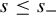 s less than or equals s Subscript minus