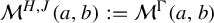 script upper M Superscript upper H comma upper J Baseline left parenthesis a comma b right parenthesis colon equals script upper M Superscript normal upper Gamma Baseline left parenthesis a comma b right parenthesis