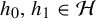 h 0 comma h 1 element of script upper H
