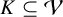 upper K subset of or equal to script upper V