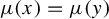 mu left parenthesis x right parenthesis equals mu left parenthesis y right parenthesis