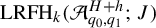 upper L upper R upper F upper H Subscript k Baseline left parenthesis script upper A Subscript q 0 comma q 1 Superscript upper H plus h Baseline semicolon upper J right parenthesis