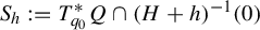 upper S Subscript h Baseline colon equals upper T Subscript q 0 Superscript asterisk Baseline upper Q intersection left parenthesis upper H plus h right parenthesis Superscript negative 1 Baseline left parenthesis 0 right parenthesis