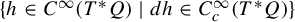 StartSet h element of upper C Superscript infinity Baseline left parenthesis upper T Superscript asterisk Baseline upper Q right parenthesis vertical bar d h element of upper C Subscript c Superscript infinity Baseline left parenthesis upper T Superscript asterisk Baseline upper Q right parenthesis EndSet