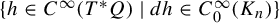 StartSet h element of upper C Superscript infinity Baseline left parenthesis upper T Superscript asterisk Baseline upper Q right parenthesis vertical bar d h element of upper C 0 Superscript infinity Baseline left parenthesis upper K Subscript n Baseline right parenthesis EndSet