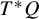 upper T Superscript asterisk Baseline upper Q