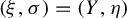 left parenthesis xi comma sigma right parenthesis equals left parenthesis upper Y comma eta right parenthesis