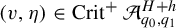 left parenthesis v comma eta right parenthesis element of upper C r i t Superscript plus Baseline script upper A Subscript q 0 comma q 1 Superscript upper H plus h